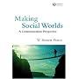 Making Social Worlds: A Communication Perspective
