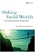 Making Social Worlds: A Communication Perspective
