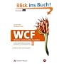 WCF - Die Windows Communication Foundation: Verteilte Anwendungsentwicklung mit der Microsoft Kommunikationsplattform