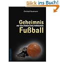 Geheimnis Fu�ball. Auf den Spuren eines Ph�nomens