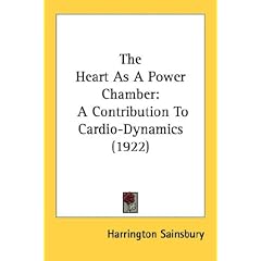 The Heart As A Power Chamber: A Contribution To Cardio-Dynamics (1922)
