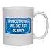 IF WE QUIT VOTING WILL THEY JUST GO AWAY? Mug for Coffee / Hot Beverage (choice of si...