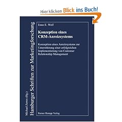 Konzeption eines CRM-Anreizsystems: Konzeption eines Anreizsystems zur Unterst�tzung einer erfolgreichen Implementierung von Customer Relationship Management