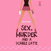 Sex, Murder, and a Double Latte | [Kyra Davis]