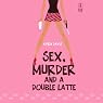 Sex, Murder, and a Double Latte