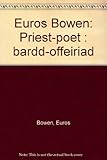 Euros Bowen : priest-poet : bardd-offeiriad