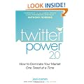 Twitter Power 2.0: How to Dominate Your Market One Tweet at a Time