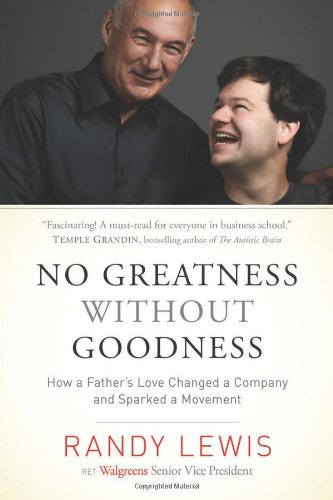 No Greatness without Goodness: How a Father's Love Changed a Company and Sparked a Movement