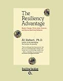 The Resiliency Advantage: Master Change, Thrive Under Pressure, and Bounce Back from Setbacks
