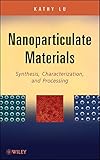 Nanoparticulate materials : synthesis, characterization, and processing