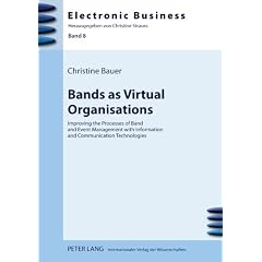 Bands as Virtual Organisations: Improving the Processes of Band and Event Management with Information and Communication Technologies (Electronic Business)