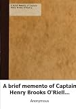 A brief memento of Captain Henry Brooks O'Rielly, of the 1st Excelsior Reg