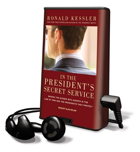 In the President's Secret Service: Behind the Scenes with Agents in the Line of Fire and the Presidents They Protect [With Headphones] (Playaway Top Adult Picks B)
