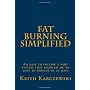 Fat Burning Simplified: My 3 part system that helped me to lose 30 pounds in 45 days
