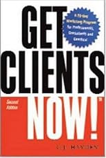 Get Clients Now!: A 28-day Marketing Program for Professionals, Consultants, And Coaches