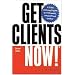 Get Clients Now!: A 28-Day Marketing Program for Professionals, Consultants, and Coaches