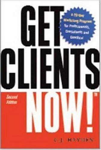 Get Clients Now!: A 28-Day Marketing Program for Professionals, Consultants, and Coaches