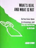 What’s Real and What is Not: Reflections Upon Archaeology and Earth Mysteries in Britain