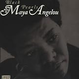 Black Pearls: The Poetry Of Maya Angelou