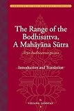 The Range of the Bodhisattva, A Mahāyāna Sūtra (Ārya-Bodhisattva-gocara) : The Teachings of the Nirgrantha Satyaka