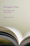 Vonnegut in Fact: The Public Spokesmanship of Personal Fiction