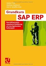 Grundkurs SAP® ERP: Geschäftsprozessorientierte Einführung mit durchgehendem Fallbeispiel