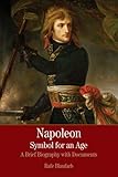 Napoleon: A Symbol for an Age: A Brief History with Documents (Bedford Series in History & Culture (Paperback))