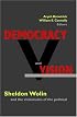 Democracy and Vision: Sheldon Wolin and the Vicissitudes of the Political.