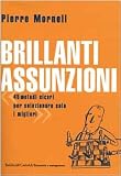 Brillanti assunzioni. 45 metodi sicuri per selezionare solo i migliori