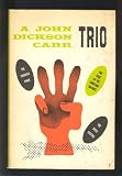 A John Dickson Carr Trio, Including: The Three Coffins; The Crooked Hinge; and The Case of the Constant Suicides