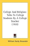  : College And Religion: Talks To College Students By A College Teacher (1920)
