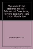 Myanmar : 'In the national interest' : prisoners of conscience, torture, summary trials under martial law