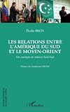 Les relations entre l'Amérique du Sud et le Moyen-Orient : Un exemple de relance Sud-Sud Image du produit