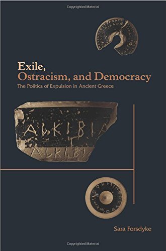 Exile, Ostracism, and Democracy: The Politics of Expulsion in Ancient Greece by Forsdyke, Sara (2005) Hardcover
