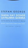 Nada hay donde la palabra quiebra: Antología de poesía y prosa (Dicha Enmudecer (trotta))