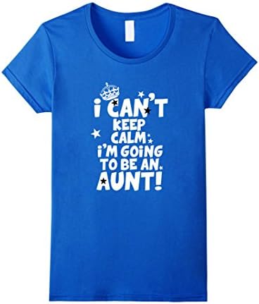 Women's I Can't Keep Calm I'm Going to be an Aunt T-Shirt Funny Tee Small Royal Blue