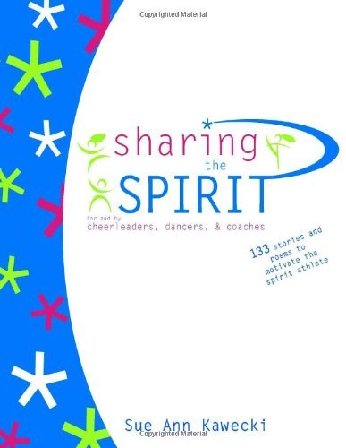 Sharing the Spirit: for and by cheerleaders, dancers, and coaches