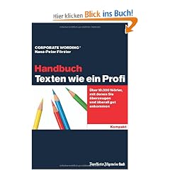 Texten wie ein Profi - Das Handbuch: �ber 10.000 W�rter, mit denen Sie �berzeugen und �berall gut ankommen