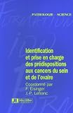Identification et prise en charge des prédispositions héréditaires aux cancers du sein et de l\'ovaire