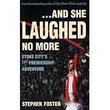 ..And She Laughed No More: Stoke City's (first) Premiership Adventureby Stephen Foster