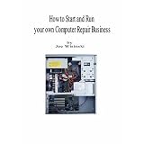 How to start and run your own computer repair business
