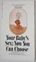 Your Baby's Sex:  Now You Can Choose