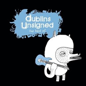 Dublin's Unsigned... The Best Of