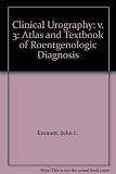 Emmett's clinical urography : an atlas and textbook of roentgenologic diagnosis. Vol.3