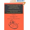 The Pathology of Congenital Heart Disease: A Personal Experience With More Than 6,300 Congenitally... by Saroja Bharati and Maurice Lev