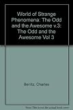 Charles Berlitz's world of strange phenomena. Vol.3, The Odd and the awesome
