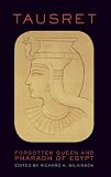 Tausret:Forgotten Queen and Pharaoh of Egypt