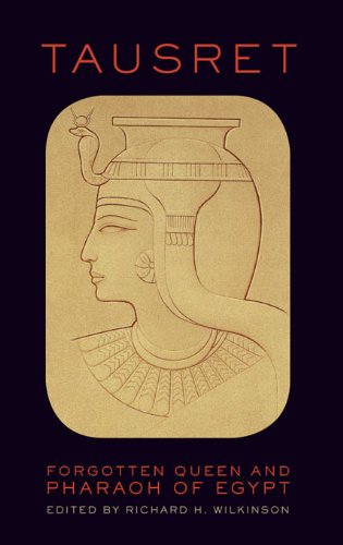Tausret: Forgotten Queen and Pharaoh of Egypt