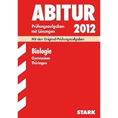 Abitur-Pr�fungsaufgaben Gymnasium Th�ringen; Biologie 2012; Mit den Original-Pr�fungen Jahrg�nge 2005-2011 mit L�sungen