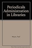 Periodicals administration in libraries : a collection of essays